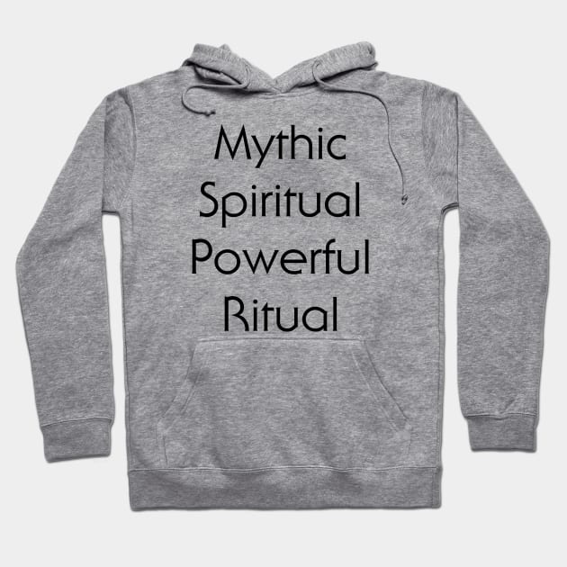 Mythic Spiritual Powerful Ritual Hoodie by TheCosmicTradingPost